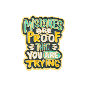 Mistakes are proof that you are trying Pin