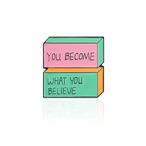 You Become What You Believer Pin